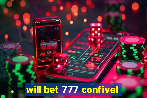 will bet 777 confivel